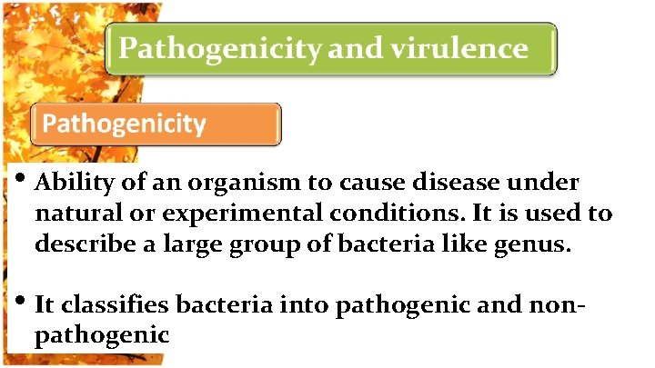  • Ability of an organism to cause disease under natural or experimental conditions.