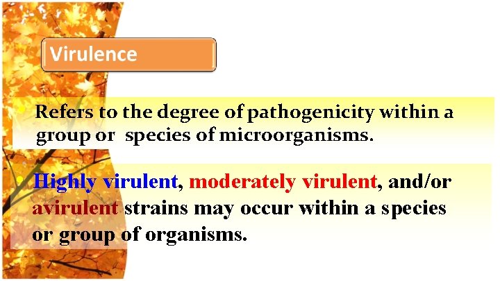  • Refers to the degree of pathogenicity within a group or species of
