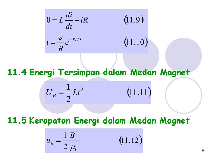 11. 4 Energi Tersimpan dalam Medan Magnet 11. 5 Kerapatan Energi dalam Medan Magnet