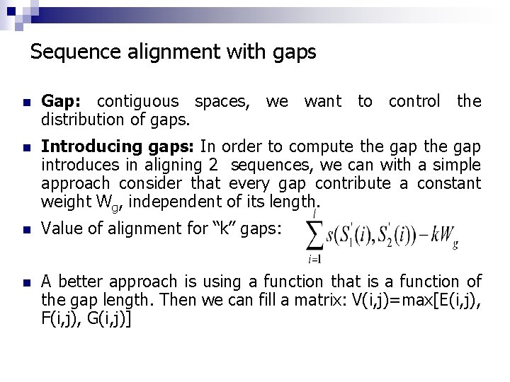 Sequence alignment with gaps n Gap: contiguous spaces, we want to control the distribution