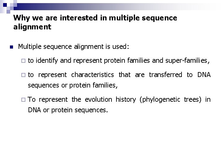 Why we are interested in multiple sequence alignment n Multiple sequence alignment is used: