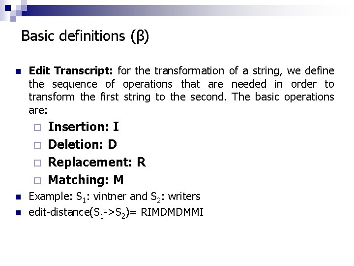 Basic definitions (β) n Edit Transcript: for the transformation of a string, we define