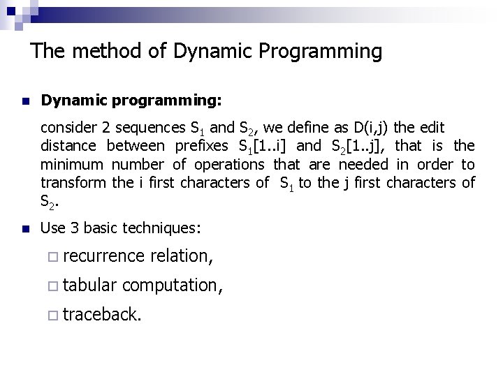 The method of Dynamic Programming n Dynamic programming: consider 2 sequences S 1 and