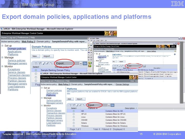 IBM Systems Group Export domain policies, applications and platforms Template Version 3. 05 IBM