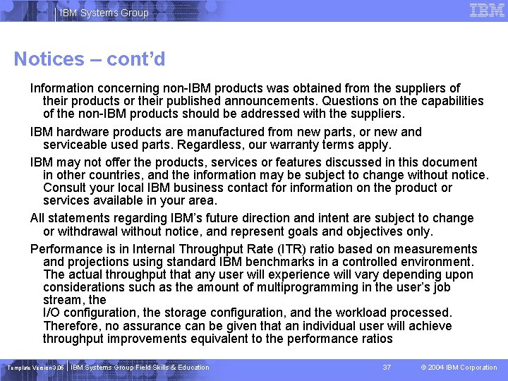 IBM Systems Group Notices – cont’d Information concerning non-IBM products was obtained from the