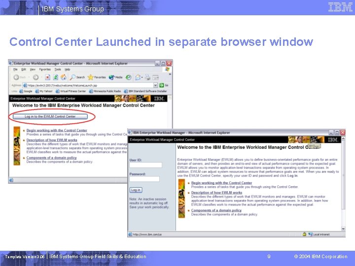 IBM Systems Group Control Center Launched in separate browser window Template Version 3. 05