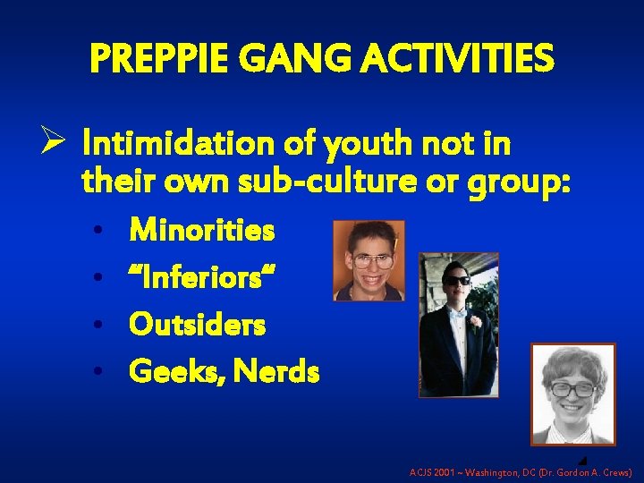 PREPPIE GANG ACTIVITIES Ø Intimidation of youth not in their own sub-culture or group: