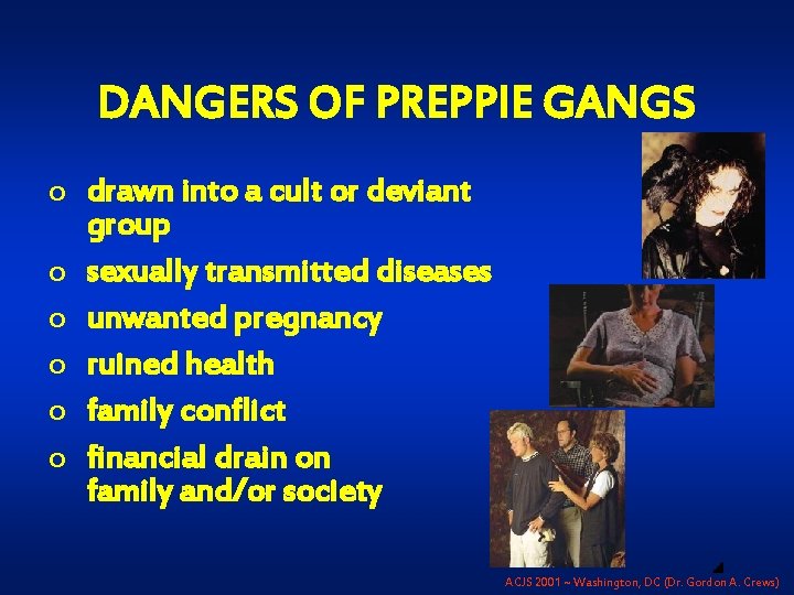 DANGERS OF PREPPIE GANGS o drawn into a cult or deviant group o sexually