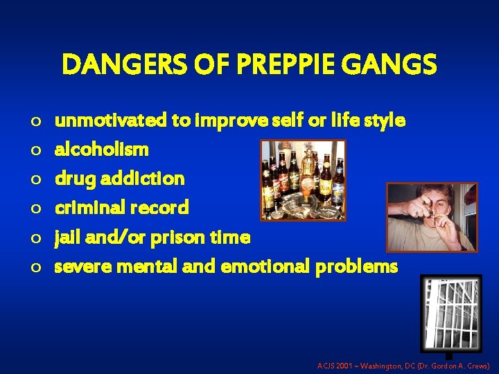 DANGERS OF PREPPIE GANGS o o o unmotivated to improve self or life style