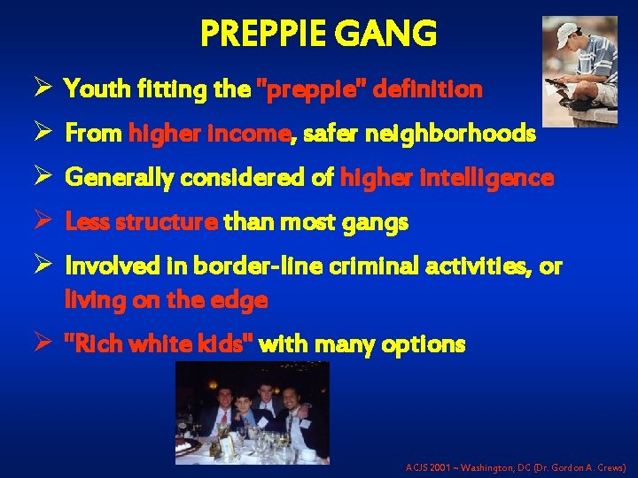 PREPPIE GANG Ø Youth fitting the "preppie" definition Ø From higher income, safer neighborhoods