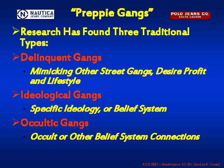 “Preppie Gangs” ØResearch Has Found Three Traditional Types: ØDelinquent Gangs Mimicking Other Street Gangs,