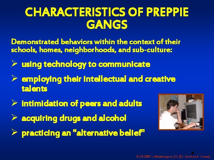 CHARACTERISTICS OF PREPPIE GANGS Demonstrated behaviors within the context of their schools, homes, neighborhoods,