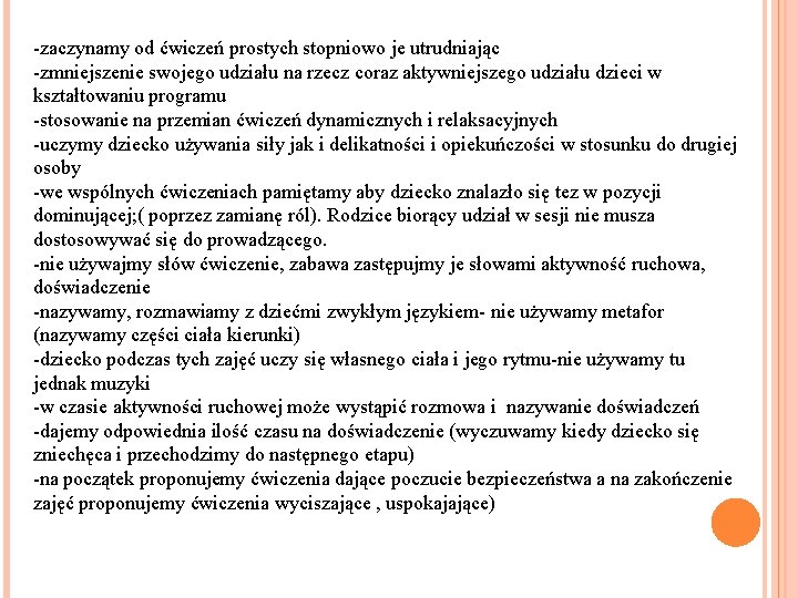 -zaczynamy od ćwiczeń prostych stopniowo je utrudniając -zmniejszenie swojego udziału na rzecz coraz aktywniejszego