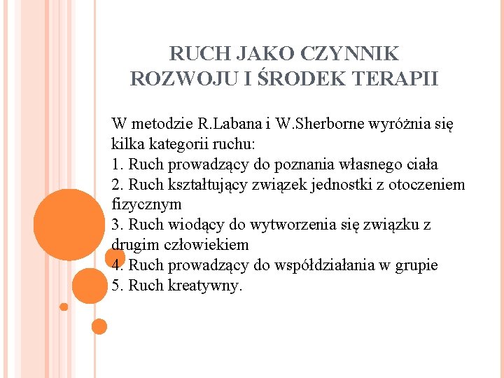 RUCH JAKO CZYNNIK ROZWOJU I ŚRODEK TERAPII W metodzie R. Labana i W. Sherborne