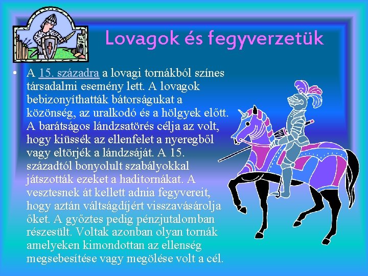 Lovagok és fegyverzetük • A 15. századra a lovagi tornákból színes társadalmi esemény lett.