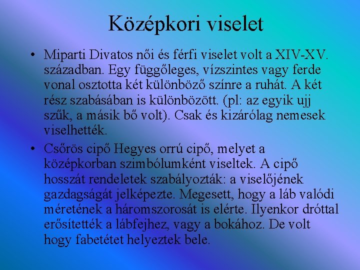 Középkori viselet • Miparti Divatos női és férfi viselet volt a XIV-XV. században. Egy