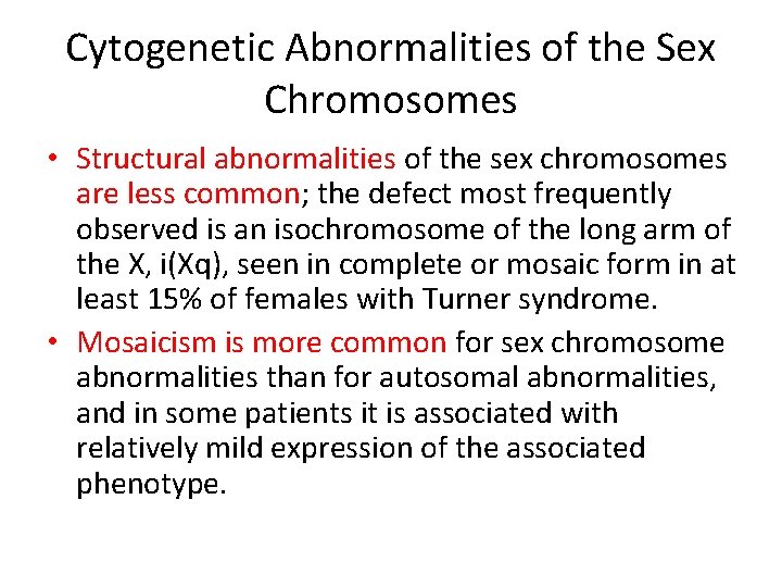 Cytogenetic Abnormalities of the Sex Chromosomes • Structural abnormalities of the sex chromosomes are