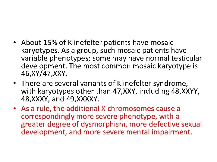  • About 15% of Klinefelter patients have mosaic karyotypes. As a group, such