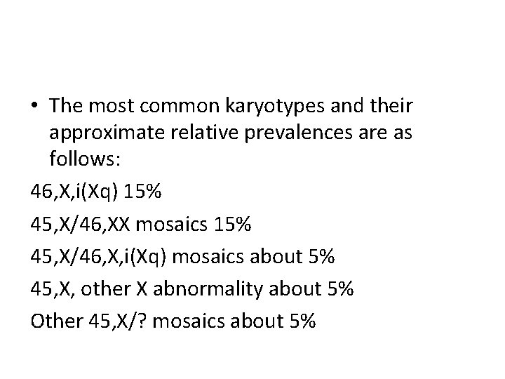  • The most common karyotypes and their approximate relative prevalences are as follows: