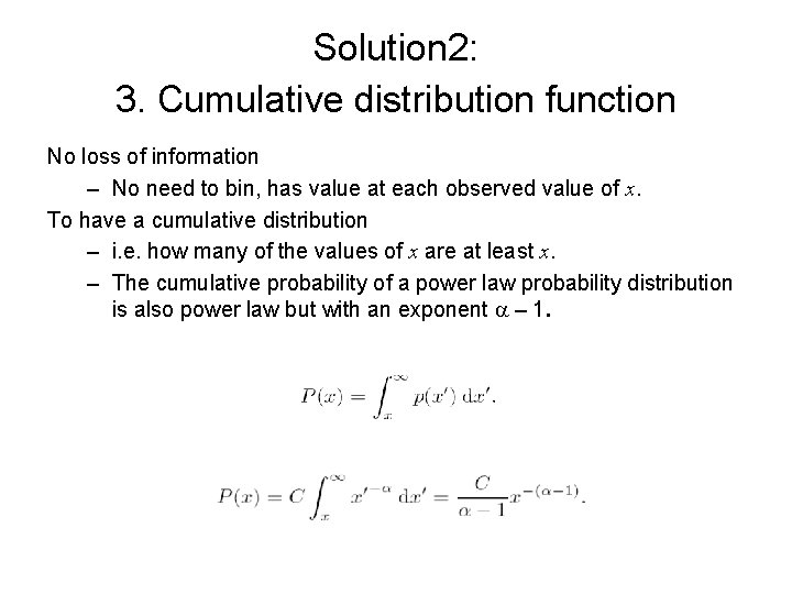 Solution 2: 3. Cumulative distribution function No loss of information – No need to