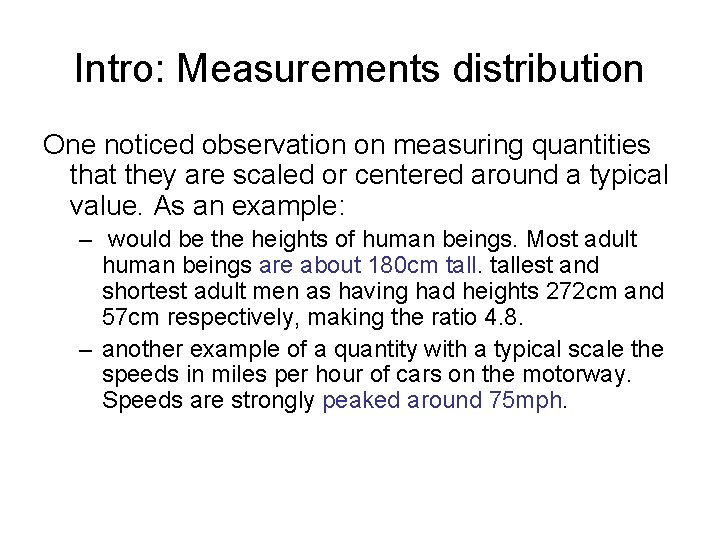 Intro: Measurements distribution One noticed observation on measuring quantities that they are scaled or