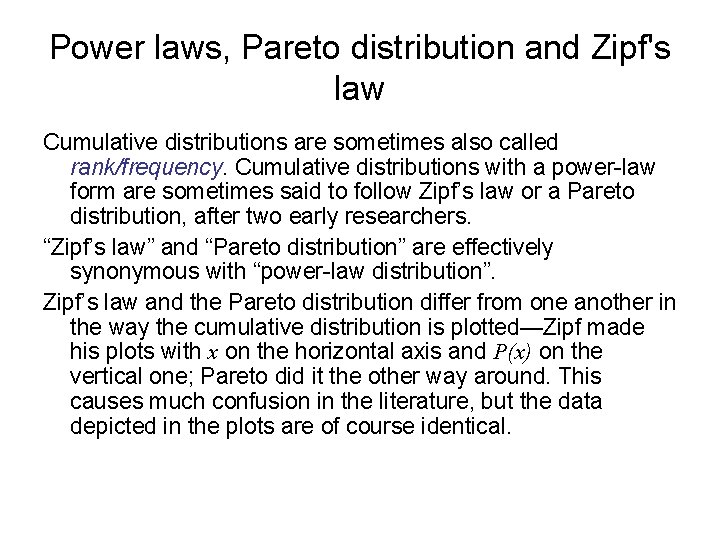 Power laws, Pareto distribution and Zipf's law Cumulative distributions are sometimes also called rank/frequency.