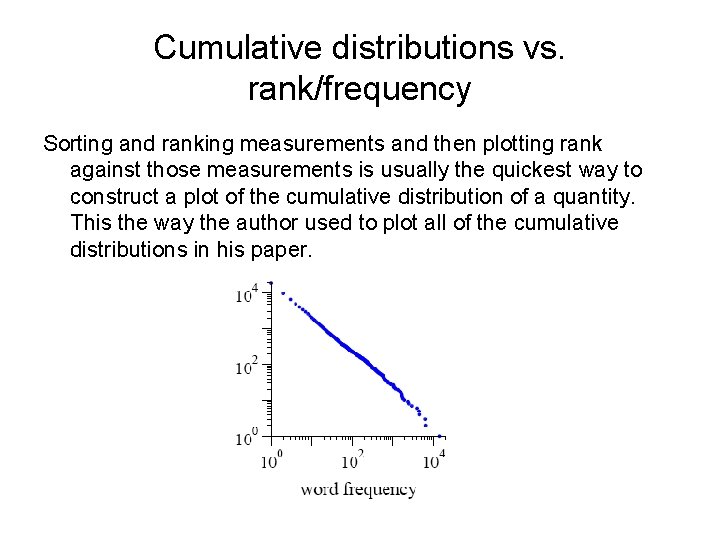 Cumulative distributions vs. rank/frequency Sorting and ranking measurements and then plotting rank against those