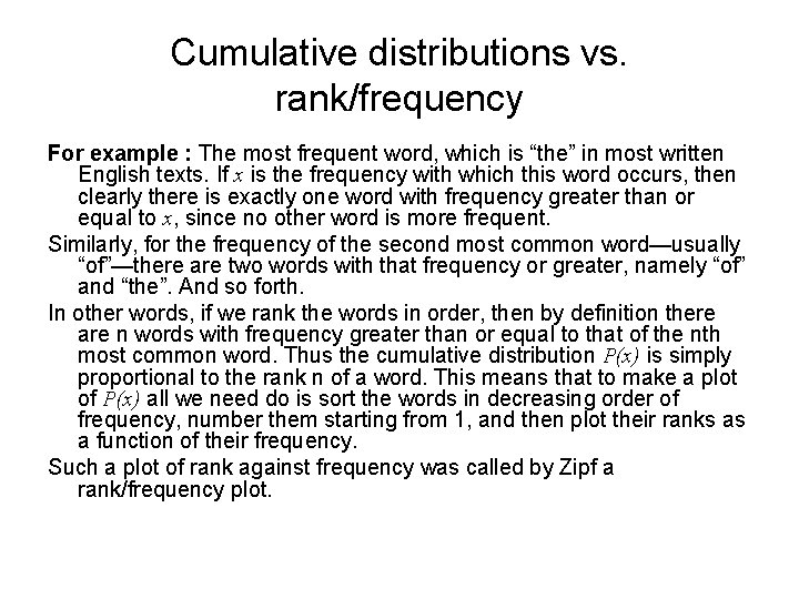 Cumulative distributions vs. rank/frequency For example : The most frequent word, which is “the”