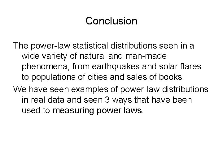 Conclusion The power-law statistical distributions seen in a wide variety of natural and man-made