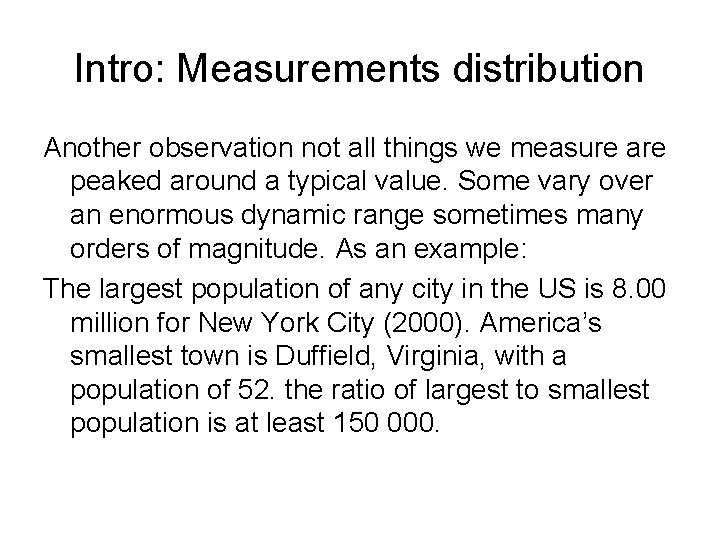 Intro: Measurements distribution Another observation not all things we measure are peaked around a