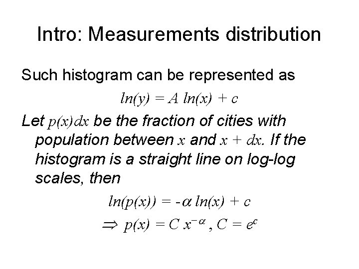 Intro: Measurements distribution Such histogram can be represented as ln(y) = A ln(x) +