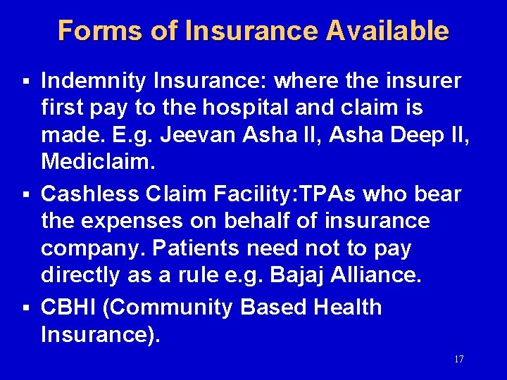 Forms of Insurance Available Indemnity Insurance: where the insurer first pay to the hospital