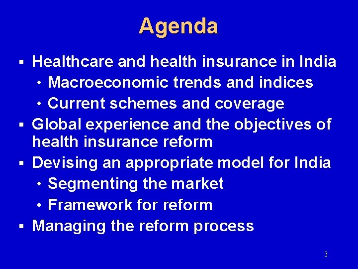 Agenda Healthcare and health insurance in India • Macroeconomic trends and indices • Current