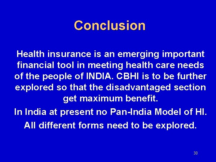 Conclusion Health insurance is an emerging important financial tool in meeting health care needs