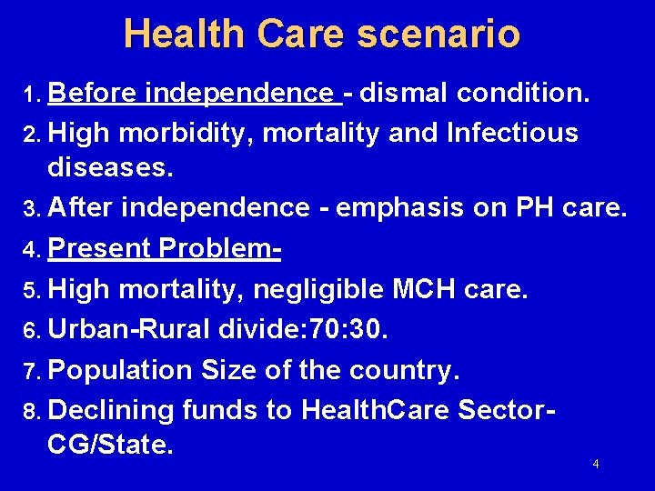 Health Care scenario 1. Before independence - dismal condition. 2. High morbidity, mortality and