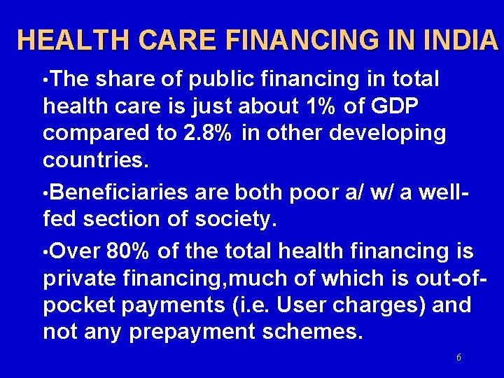 HEALTH CARE FINANCING IN INDIA • The share of public financing in total health