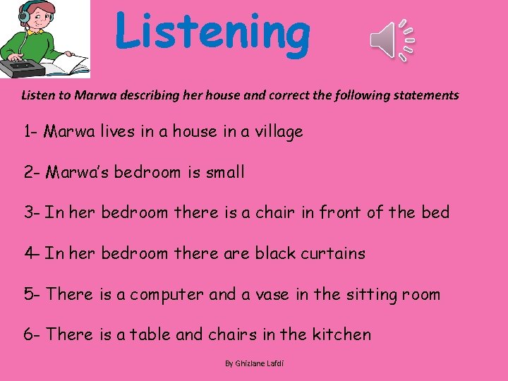 Listening Listen to Marwa describing her house and correct the following statements 1 -