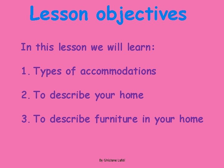 Lesson objectives In this lesson we will learn: 1. Types of accommodations 2. To