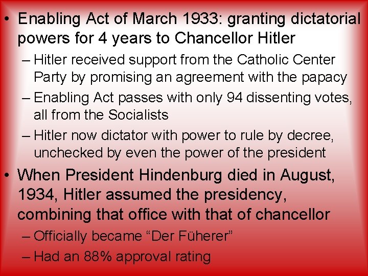  • Enabling Act of March 1933: granting dictatorial powers for 4 years to