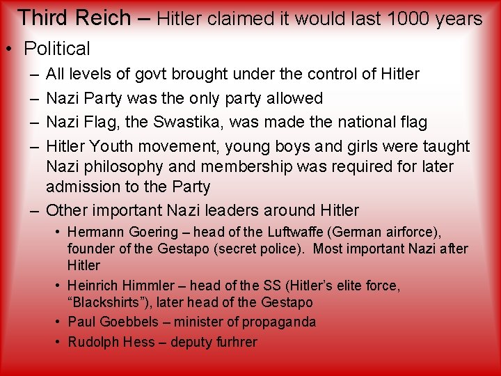 Third Reich – Hitler claimed it would last 1000 years • Political – –