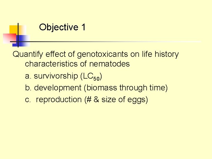 Objective 1 Quantify effect of genotoxicants on life history characteristics of nematodes a. survivorship