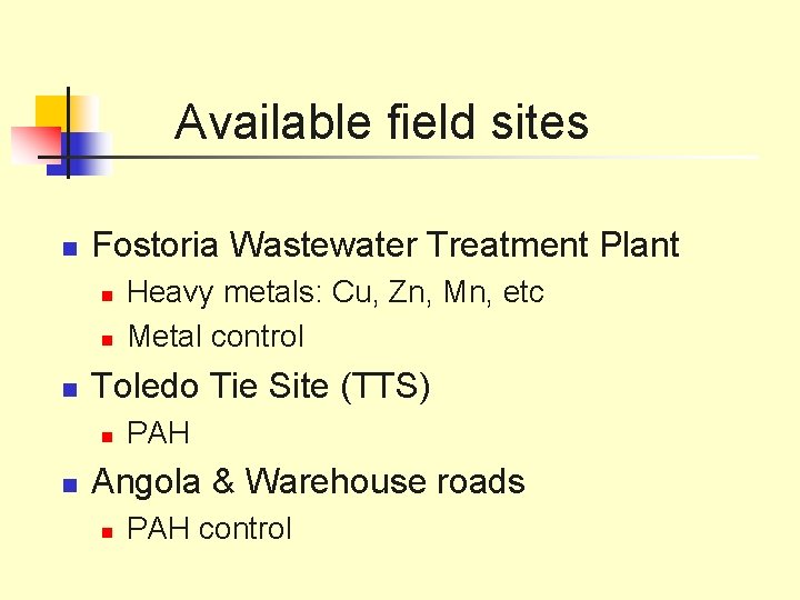Available field sites n Fostoria Wastewater Treatment Plant n n n Toledo Tie Site