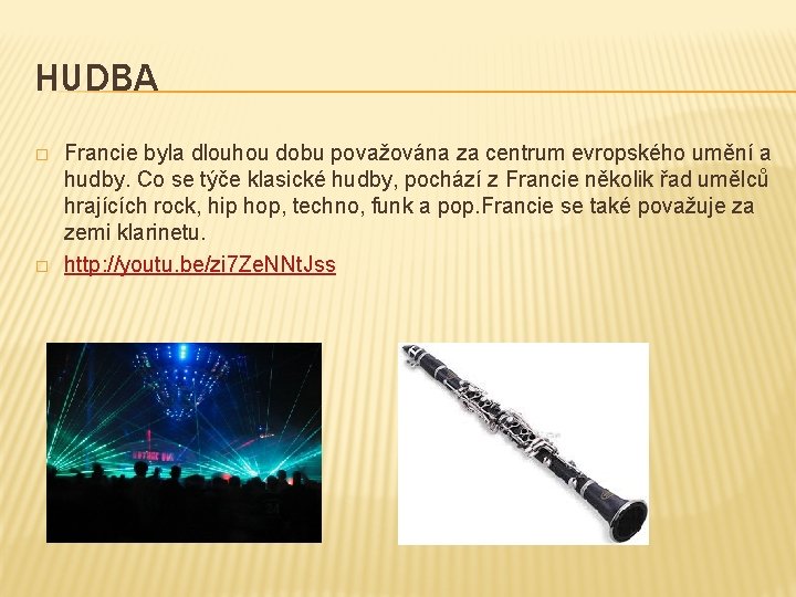 HUDBA � � Francie byla dlouhou dobu považována za centrum evropského umění a hudby.