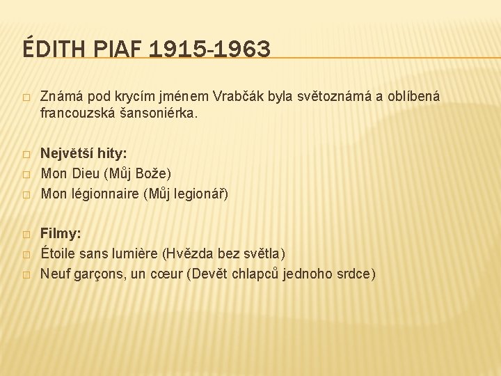 ÉDITH PIAF 1915 -1963 � Známá pod krycím jménem Vrabčák byla světoznámá a oblíbená