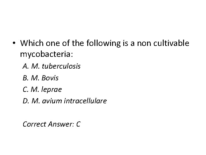  • Which one of the following is a non cultivable mycobacteria: A. M.