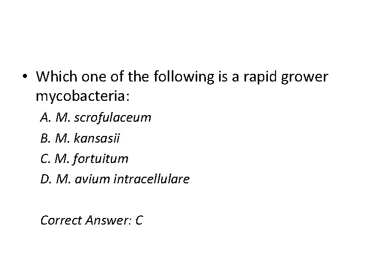  • Which one of the following is a rapid grower mycobacteria: A. M.