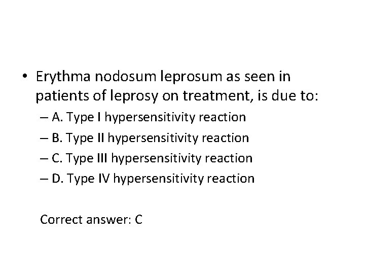  • Erythma nodosum leprosum as seen in patients of leprosy on treatment, is