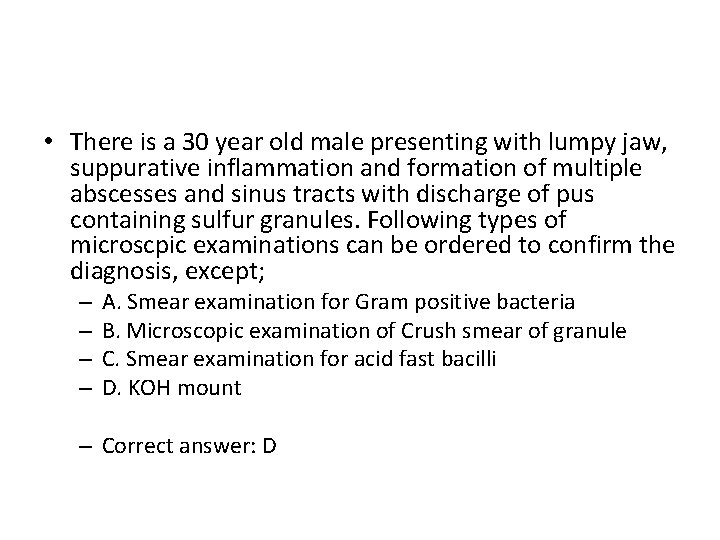  • There is a 30 year old male presenting with lumpy jaw, suppurative