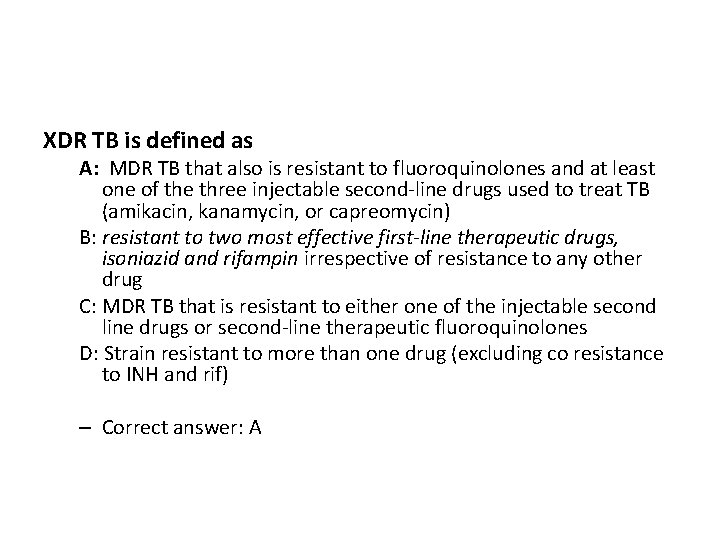 XDR TB is defined as A: MDR TB that also is resistant to fluoroquinolones