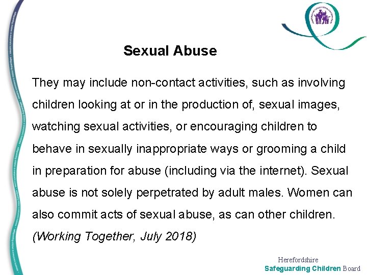 Sexual Abuse They may include non-contact activities, such as involving children looking at or